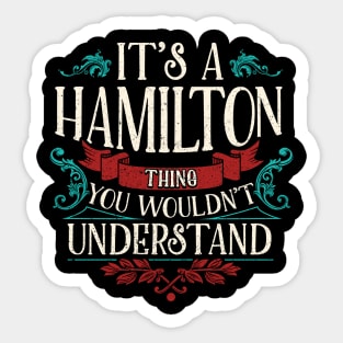 Funny Its A Hamilton Thing, You Wouldnt Understand Sticker